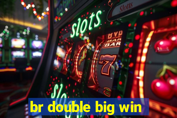 br double big win